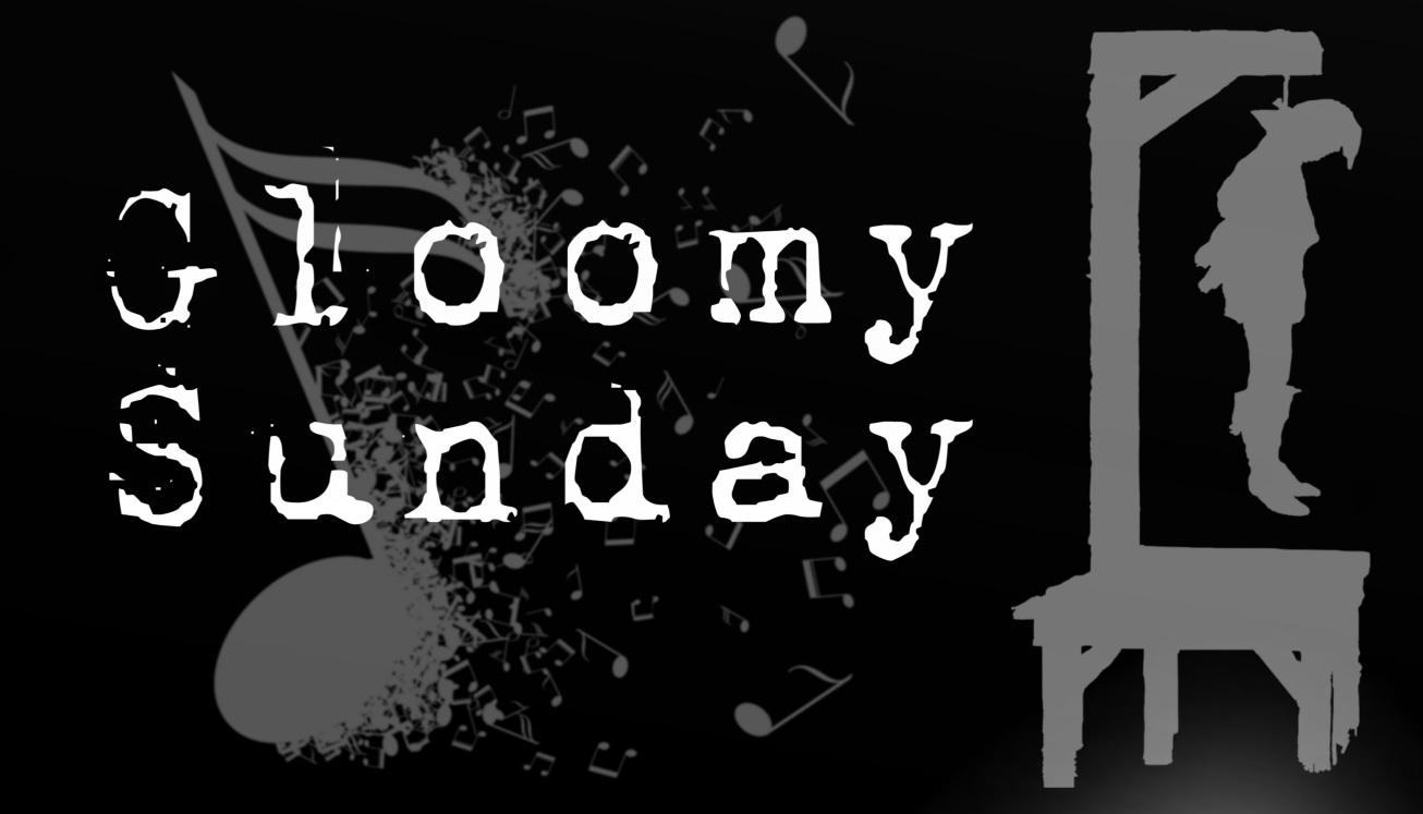 gloomy sunday, the Hungarian suicide song,