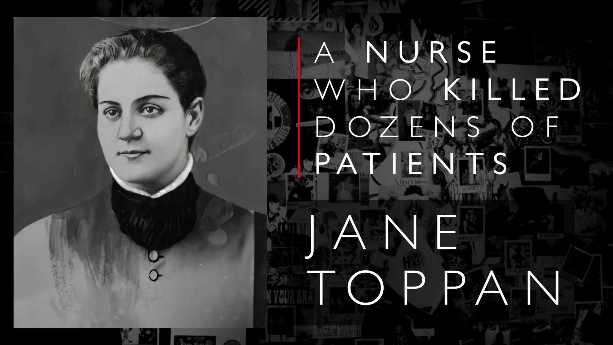 Jane Toppan (24 éves korában látták) nővér volt, aki 1885-ben kezdődött gyilkossági mulatságot folytatott betegekkel és barátokkal, és 30-ig 1901 áldozatot követelt.