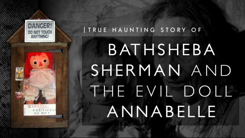 Bathsheba Sherman និង Doll Evil Annabelle៖ រឿងពិតនៅពីក្រោយ 'The Conjuring'