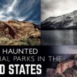 6 legtöbb kísértetjárta nemzeti park az Egyesült Államokban
