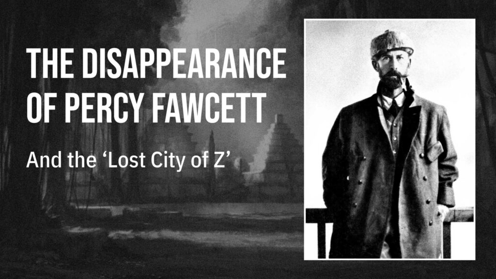 Den uforglemmelige forsvinden af ​​oberst Percy Fawcett og 'Lost City of Z' 6